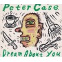 CASE PETER - DREAM ABOUT YOU