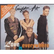 CAUGHT IN THE ACT - LOVE IS EVERYWHERE 4 VERSIONS