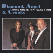 DIAMOND ANGEL & CROOKS - MORE WHERE THAT COME FROM