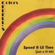 CEDELL’S COLORS - SPEND A LIL TIME ( JUST A LIL BIT)