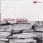 CERTAIN GENERAL - CLOSER TO THE SUN