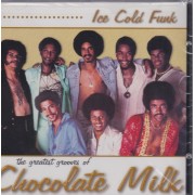 CHOCOLATE MILK - ICE COLD FUNK : THE GREATEST GROOVES OF CHOCOLATE MILK