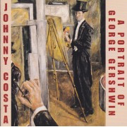 COSTA JOHNNY - A PORTRAIT OF GEORGE GERSHWIN