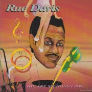 DAVIS RUE - YOU ARE MY HONEY POO