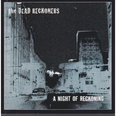DEAD RECKONERS THE - A NIGHT OF RECKONING