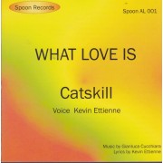 CATSKILL - WHAT LOVE IS