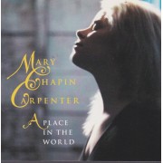 CHAPIN MARY CARPENTER  - A PLACE IN THE WORLD