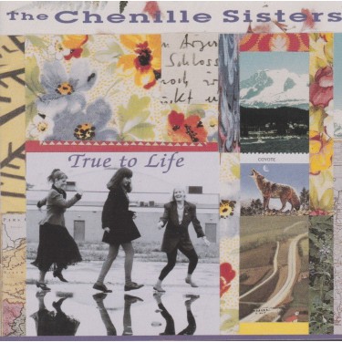 CHENILLE SISTERS THE - TRUE TO LIFE