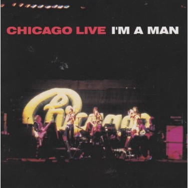 CHICAGO - LIVE I'M A MAN