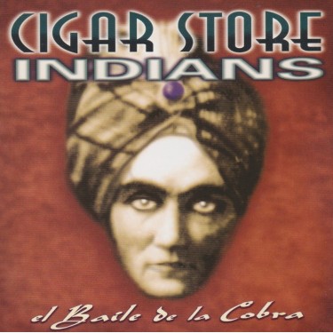 CIGAR STORE INDIANS - EL BAILE DE LA COBRA