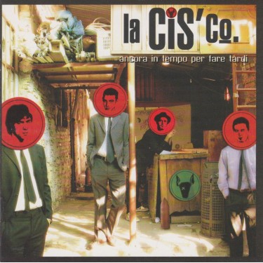 CIS' CO LA - ANCORA IN TEMPO PER FARE TARDI