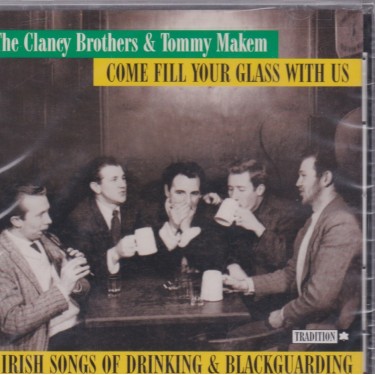 CLANCY BROTHERS & TOMMY MEKEM - COME FILL YOUR GLASS WITH US