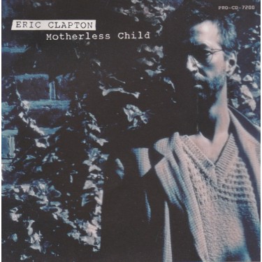 CLAPTON ERIC - MOTHERLESS CHILD