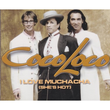 COCO LOCO - I LOVE MUCHACHA ( SHE'S HOT ) 3 VERSIONS