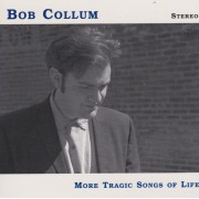 COLLUM BOB - MORE TRAGIC SONGS OF LIFE