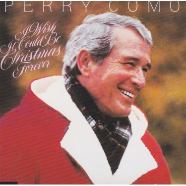 COMO PERRY - I WISH IT COULD  BE CHRISTMAS FOREVER