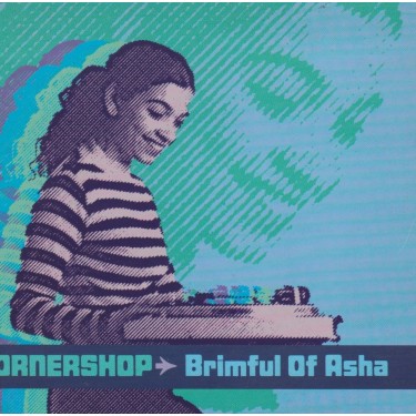 CORNERSHOP - BRIMFUL OF ASHA 3 VERSIONS