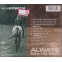 COWAN JOHN - ALWAYS TAKE ME BACK