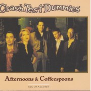 CRASH TEST DUMMIES - AFTERNOONS AND COFFESPOONS + 2