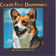 CRASH TEST DUMMIES - HE LIKE TO FEEL IT