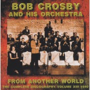 CROSBY BOB AND HIS ORCHESTRA - FROM ANOTHER WORLD