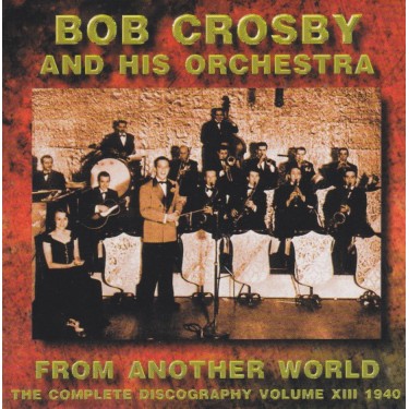 CROSBY BOB AND HIS ORCHESTRA - FROM ANOTHER WORLD