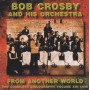 CROSBY BOB AND HIS ORCHESTRA - FROM ANOTHER WORLD