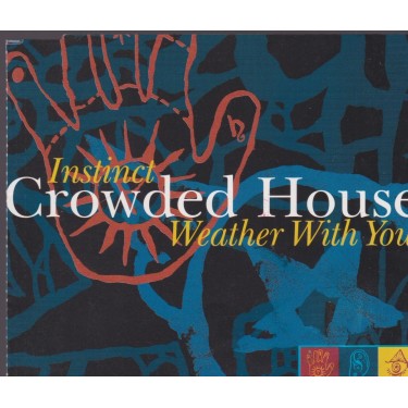 CROWDED HOUSE - INSTINCT - WEATHER WITH YOU + 2