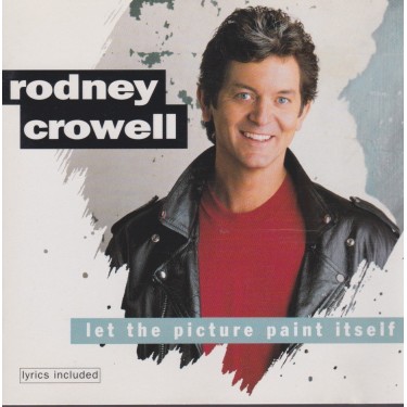 CROWELL RODNEY - LET THE PICTURE PAINT ITSELF