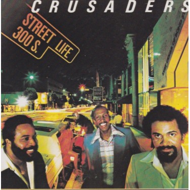 CRUSADERS THE - STREET LIFE