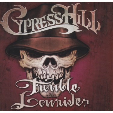 CYPRESS HILL - TROUBLE - LOWRIDER