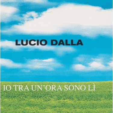 DALLA LUCIO - IO TRA UN’ORA SONO LI