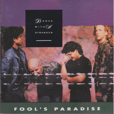 DANCE WITH A STRANGER - FOOL’S PARADISE