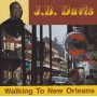 DAVIS J.B. - WALKING TO NEW ORLEANS