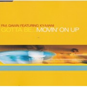 DAWN P.M. FEATURING KY-MANI - GOTTA BE ... MOVIN’ UP +3