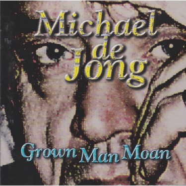 DE JONG MICHAEL - GROWN MAN MOAN