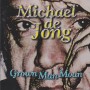 DE JONG MICHAEL - GROWN MAN MOAN
