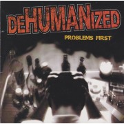 DEHUMANIZED - PROBLEMS FIRST