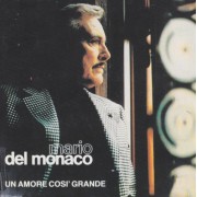 DEL MONACO MARIO - UN AMORE COSI' GRANDE