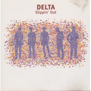 DELTA - SLIPPIN’ OUT