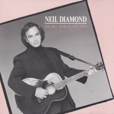 DIAMOND NEIL - THE BEST YEARS OF OUR LIVES