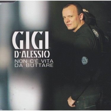 D'ALESSIO GIGI - NON C'E' VITA DA BUTTARE