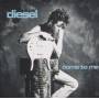 DIESEL - COME TO ME + 2