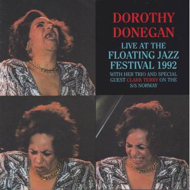 DONEGAN DOROTHY THE  TRIO - LIVE AT THE 1992 FLOATING JAZZ FESTIVAL special guest CLARK TERRY
