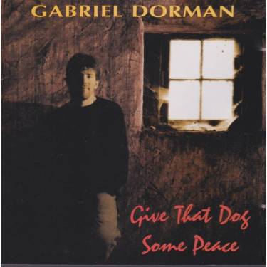 DORMAN GABRIEL - GIVE THAT DOG SOME PEACE