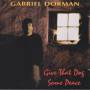 DORMAN GABRIEL - GIVE THAT DOG SOME PEACE