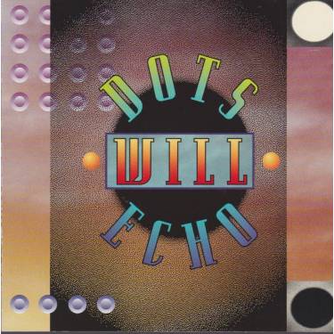 DOTS WILL ECHO - DOTS WILL ECHO