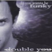 DOUBLE YOU - DO YOU WANNA BE FUNKY + 1