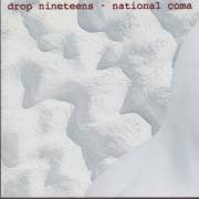 DROP NINETEENS - NATIONAL COMA