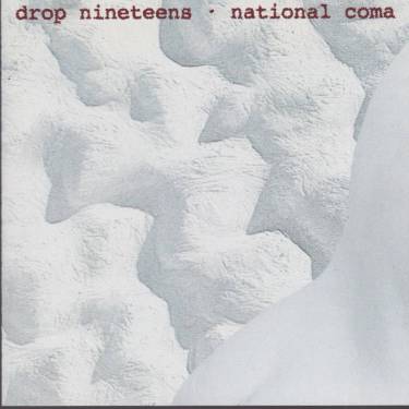 DROP NINETEENS - NATIONAL COMA